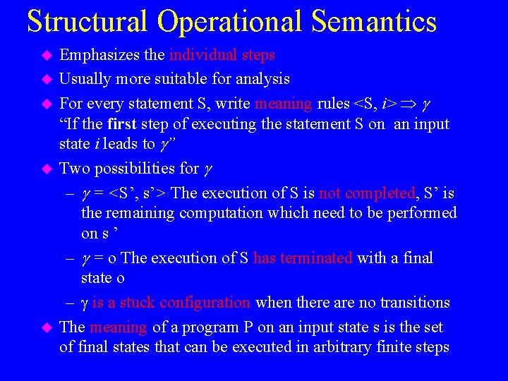 Structural Operational Semantics u u u Emphasizes the individual steps Usually more suitable for