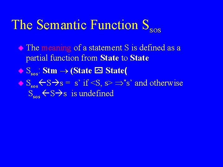 The Semantic Function Ssos u The meaning of a statement S is defined as