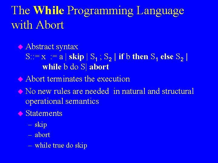 The While Programming Language with Abort u Abstract syntax S: : = x :