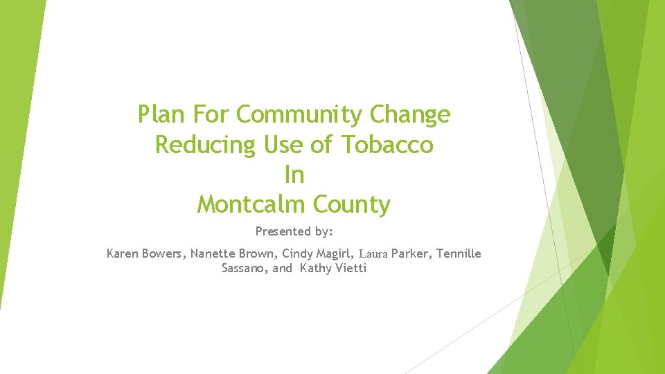 Plan For Community Change Reducing Use of Tobacco In Montcalm County Presented by: Karen