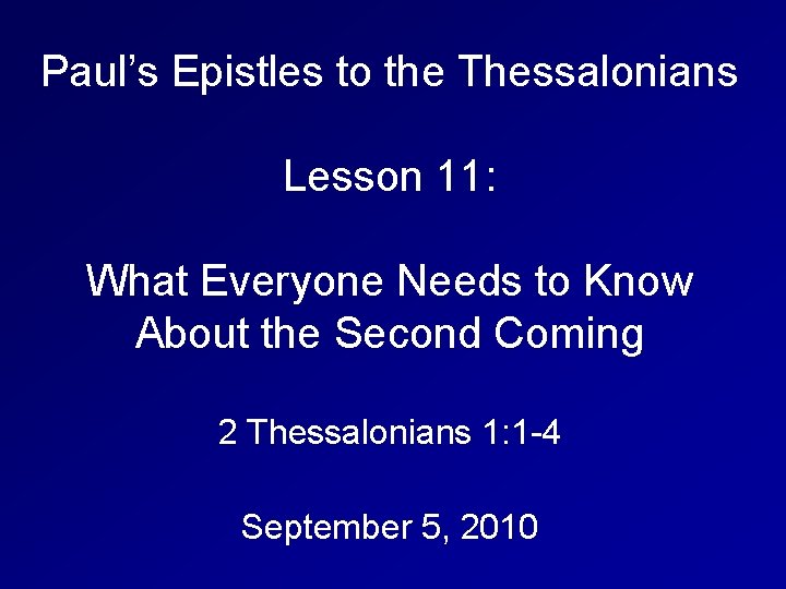 Paul’s Epistles to the Thessalonians Lesson 11: What Everyone Needs to Know About the