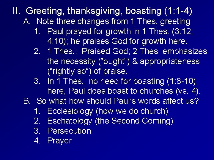 II. Greeting, thanksgiving, boasting (1: 1 -4) A. Note three changes from 1 Thes.