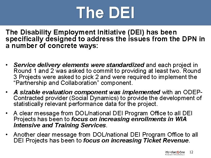 The DEI The Disability Employment Initiative (DEI) has been specifically designed to address the