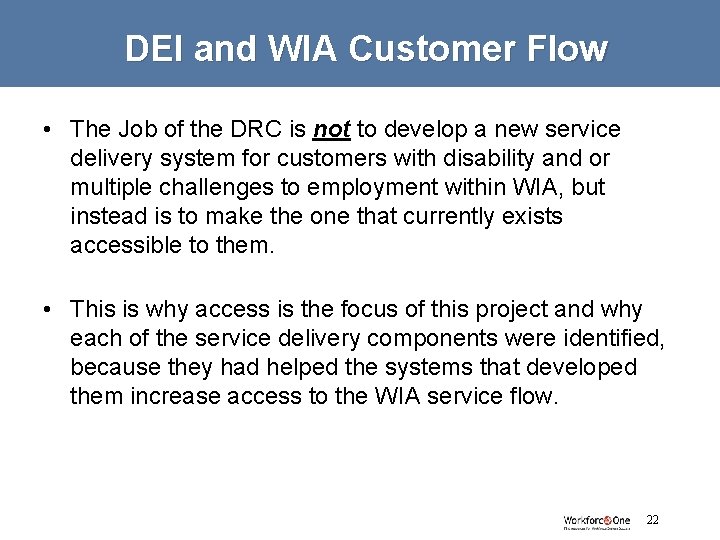 DEI and WIA Customer Flow • The Job of the DRC is not to