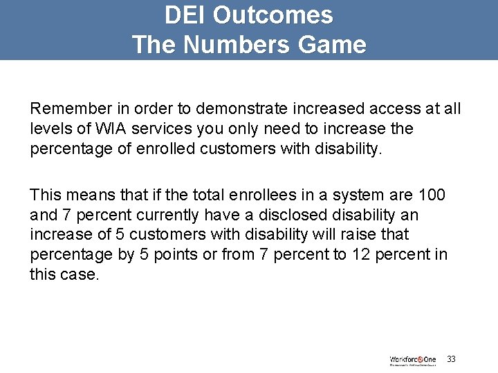 DEI Outcomes The Numbers Game Remember in order to demonstrate increased access at all