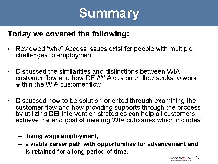 Summary Today we covered the following: • Reviewed “why” Access issues exist for people