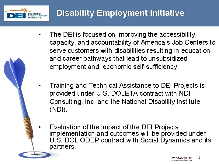 Disability Employment Initiative • The DEI is focused on improving the accessibility, capacity, and