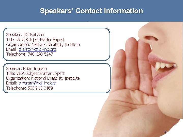 Speakers’ Contact Information Speaker: DJ Ralston Title: WIA Subject Matter Expert Organization: National Disability