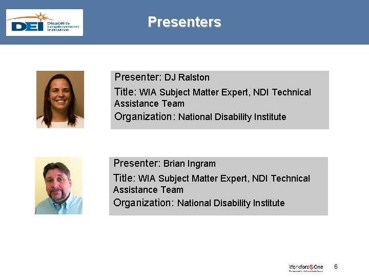 Presenters Presenter: DJ Ralston Title: WIA Subject Matter Expert, NDI Technical Assistance Team Organization: