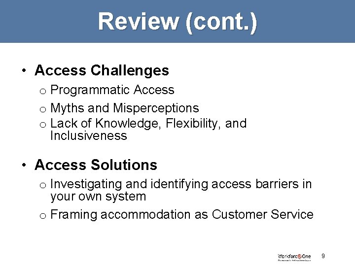 Review (cont. ) • Access Challenges o Programmatic Access o Myths and Misperceptions o