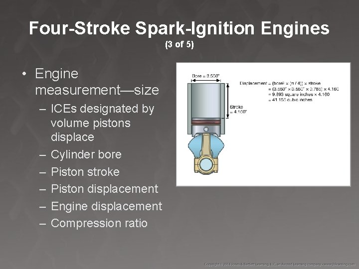 Four-Stroke Spark-Ignition Engines (3 of 5) • Engine measurement—size – ICEs designated by volume