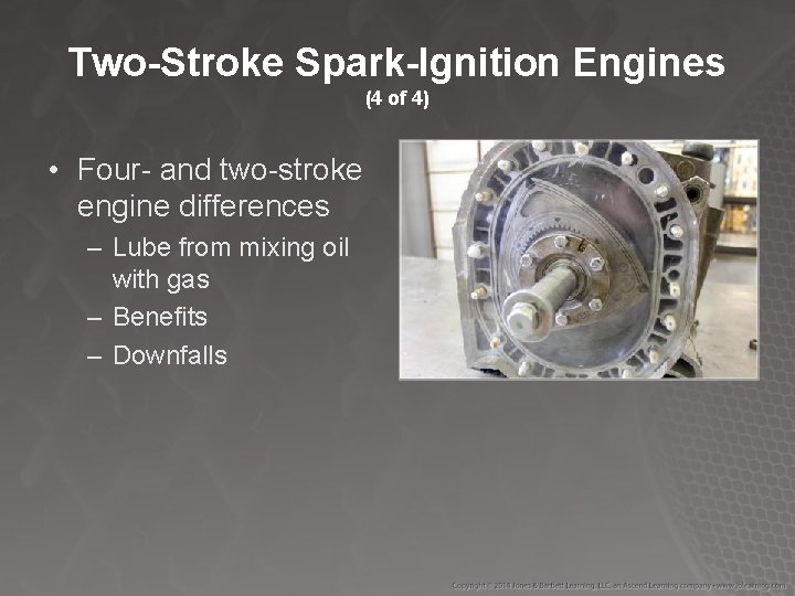 Two-Stroke Spark-Ignition Engines (4 of 4) • Four- and two-stroke engine differences – Lube