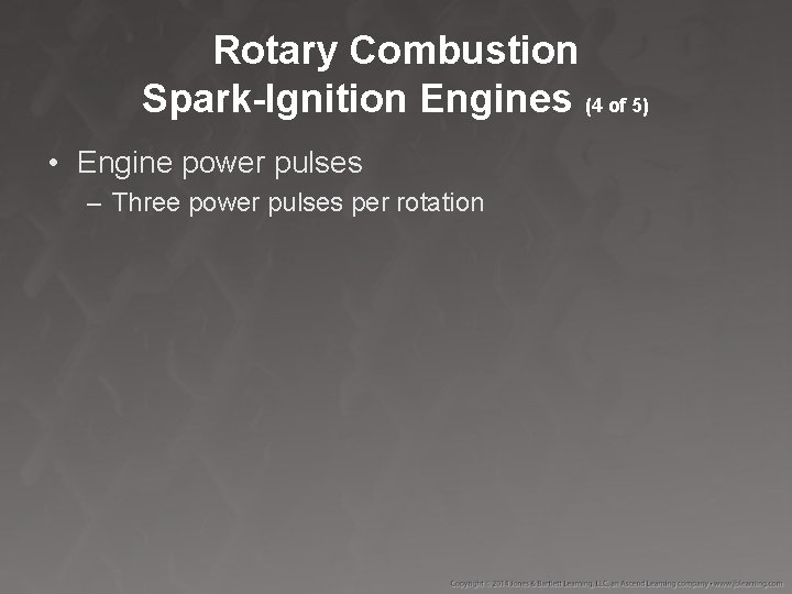 Rotary Combustion Spark-Ignition Engines (4 of 5) • Engine power pulses – Three power