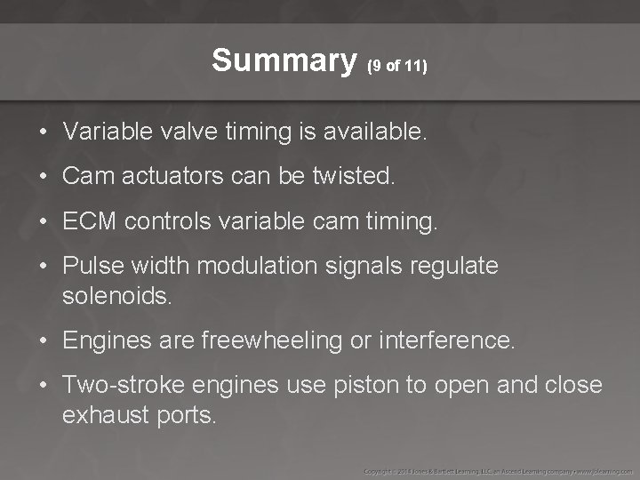 Summary (9 of 11) • Variable valve timing is available. • Cam actuators can