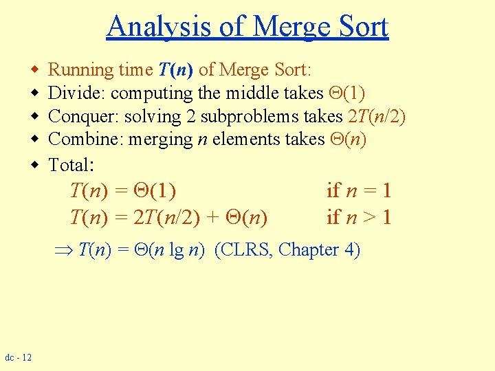 Analysis of Merge Sort w w w Running time T(n) of Merge Sort: Divide: