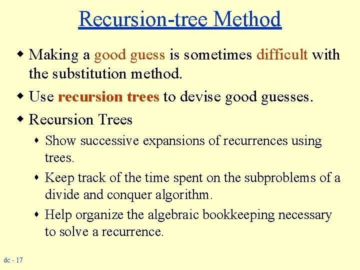 Recursion-tree Method w Making a good guess is sometimes difficult with the substitution method.