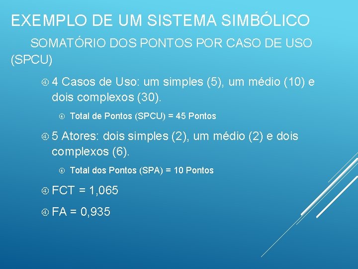 EXEMPLO DE UM SISTEMA SIMBÓLICO SOMATÓRIO DOS PONTOS POR CASO DE USO (SPCU) 4