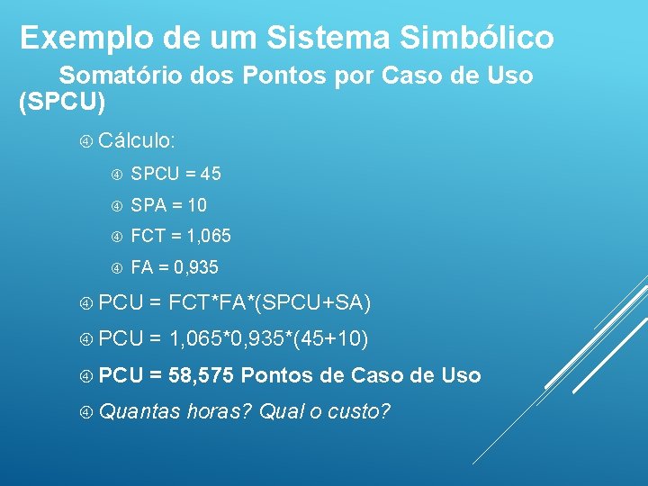 Exemplo de um Sistema Simbólico Somatório dos Pontos por Caso de Uso (SPCU) Cálculo: