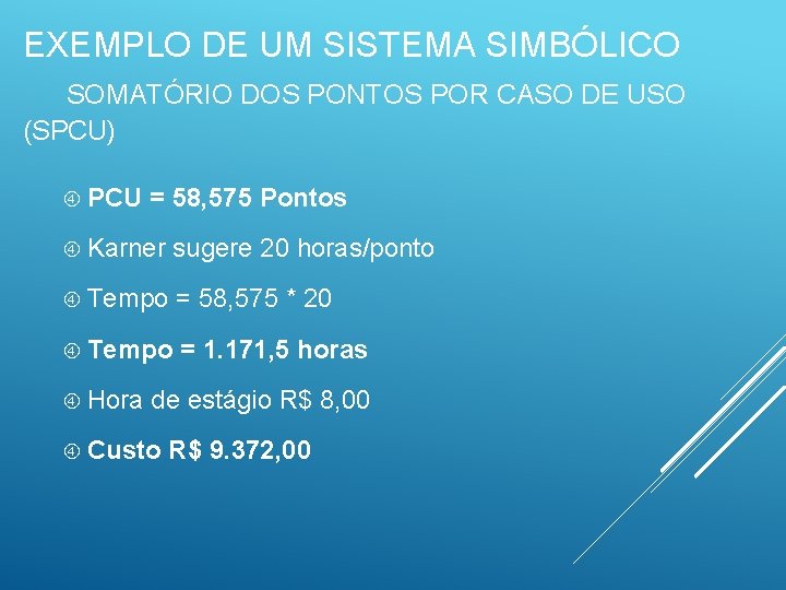 EXEMPLO DE UM SISTEMA SIMBÓLICO SOMATÓRIO DOS PONTOS POR CASO DE USO (SPCU) PCU