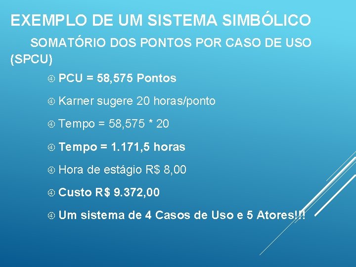 EXEMPLO DE UM SISTEMA SIMBÓLICO SOMATÓRIO DOS PONTOS POR CASO DE USO (SPCU) PCU