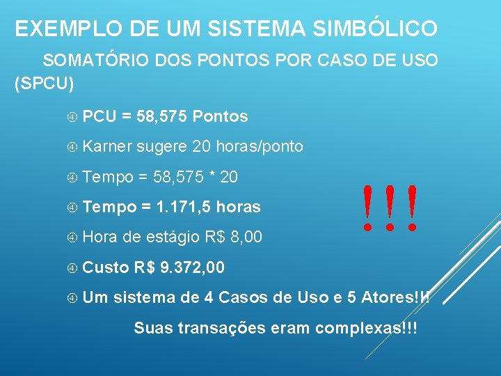 EXEMPLO DE UM SISTEMA SIMBÓLICO SOMATÓRIO DOS PONTOS POR CASO DE USO (SPCU) PCU