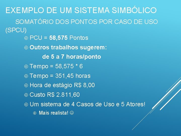 EXEMPLO DE UM SISTEMA SIMBÓLICO SOMATÓRIO DOS PONTOS POR CASO DE USO (SPCU) PCU