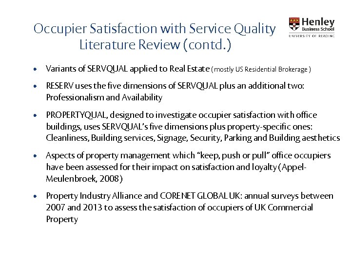 Occupier Satisfaction with Service Quality Literature Review (contd. ) • Variants of SERVQUAL applied