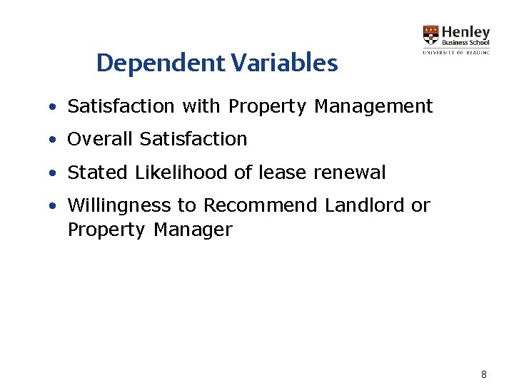 Dependent Variables • Satisfaction with Property Management • Overall Satisfaction • Stated Likelihood of