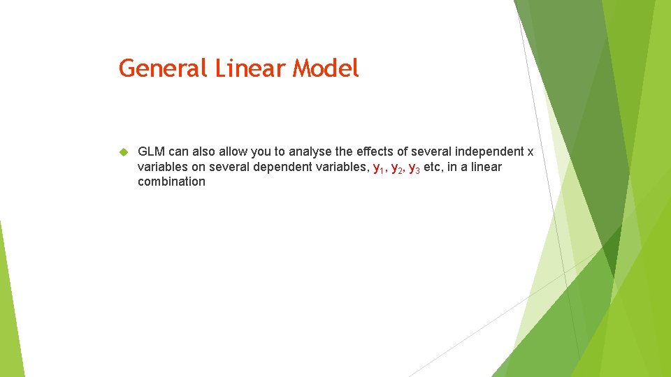 General Linear Model GLM can also allow you to analyse the effects of several