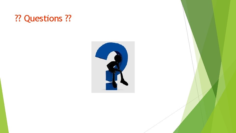 ? ? Questions ? ? 