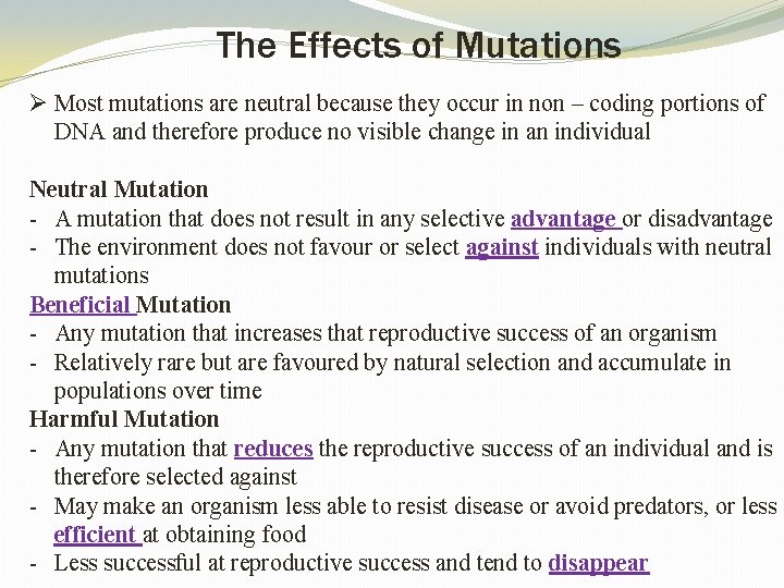 The Effects of Mutations Ø Most mutations are neutral because they occur in non