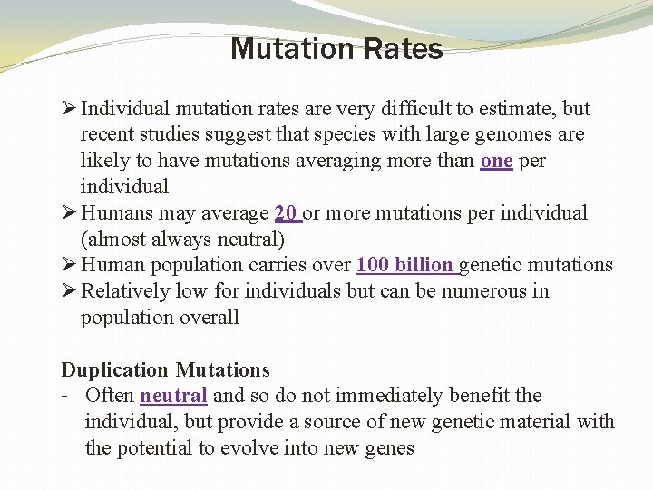 Mutation Rates Ø Individual mutation rates are very difficult to estimate, but recent studies