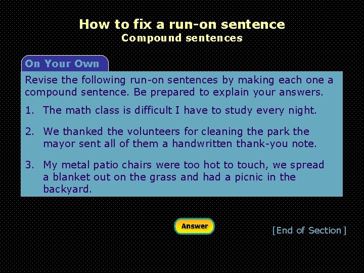 How to fix a run-on sentence Compound sentences On Your Own Revise the following