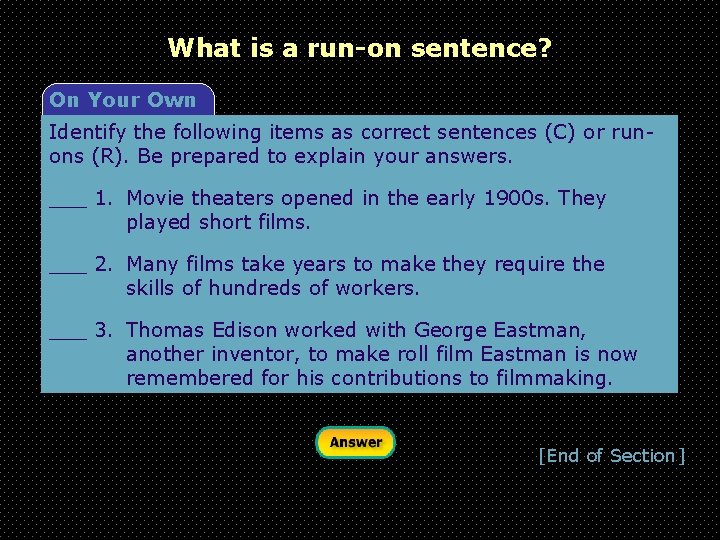 What is a run-on sentence? On Your Own Identify the following items as correct