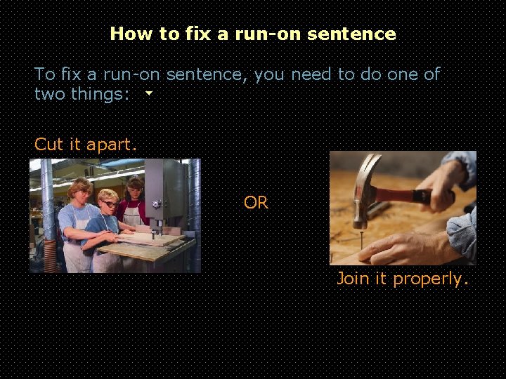 How to fix a run-on sentence To fix a run-on sentence, you need to How to fix a run-on sentence To fix a run-on sentence, you need to