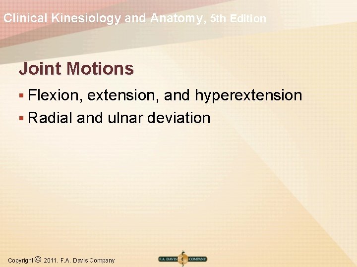 Clinical Kinesiology and Anatomy, 5 th Edition Joint Motions § Flexion, extension, and hyperextension