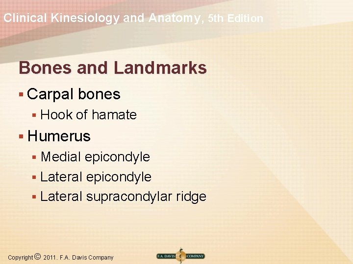 Clinical Kinesiology and Anatomy, 5 th Edition Bones and Landmarks § Carpal § bones