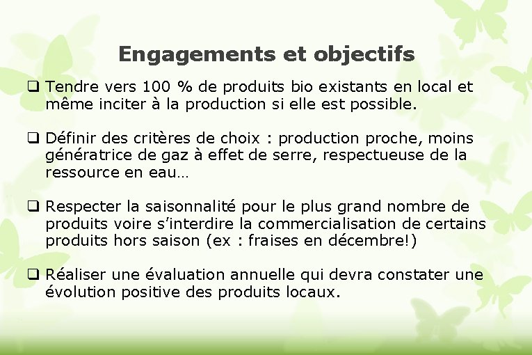 Engagements et objectifs Tendre vers 100 % de produits bio existants en local et