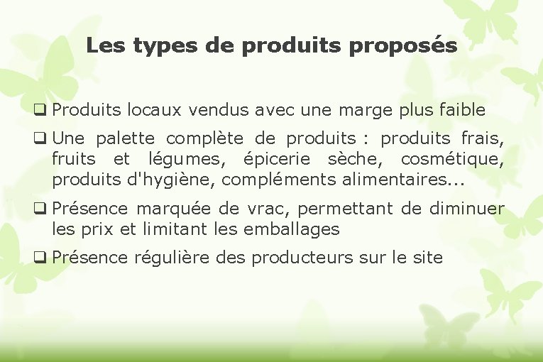 Les types de produits proposés Produits locaux vendus avec une marge plus faible Une