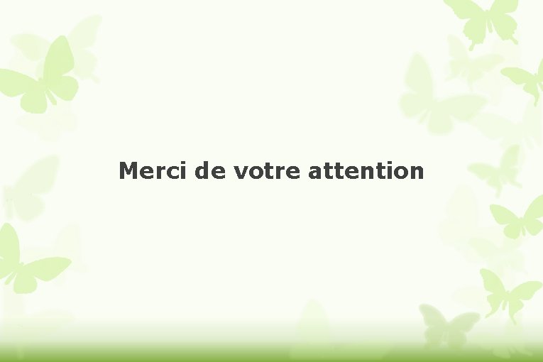 Merci de votre attention 