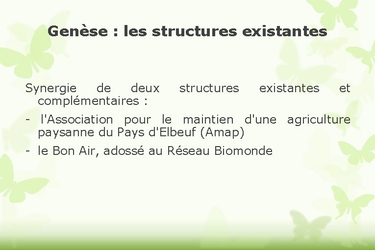 Genèse : les structures existantes Synergie de deux complémentaires : structures existantes et -