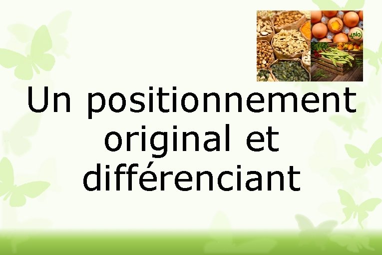 Un positionnement original et différenciant 