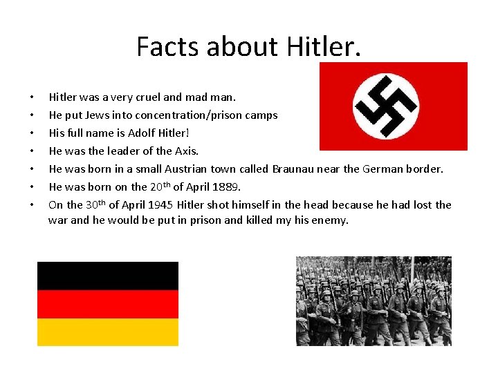 Facts about Hitler. • • Hitler was a very cruel and man. He put