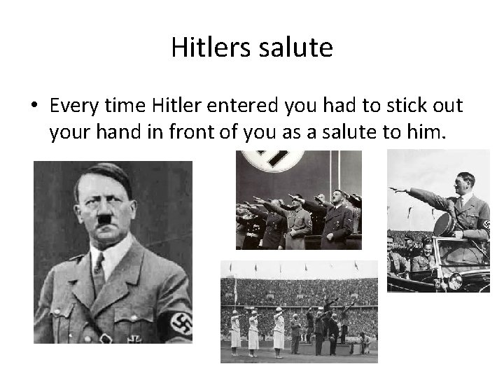 Hitlers salute • Every time Hitler entered you had to stick out your hand