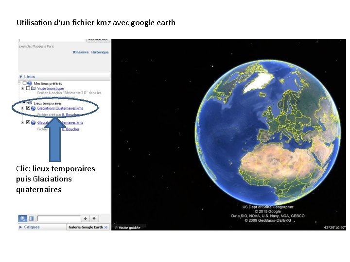 Utilisation d’un fichier kmz avec google earth Clic: lieux temporaires puis Glaciations quaternaires 