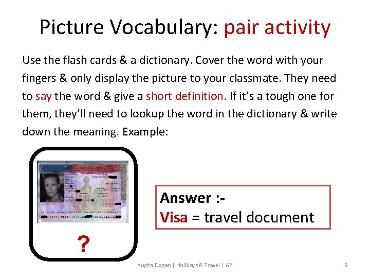 Picture Vocabulary: pair activity Use the flash cards & a dictionary. Cover the word