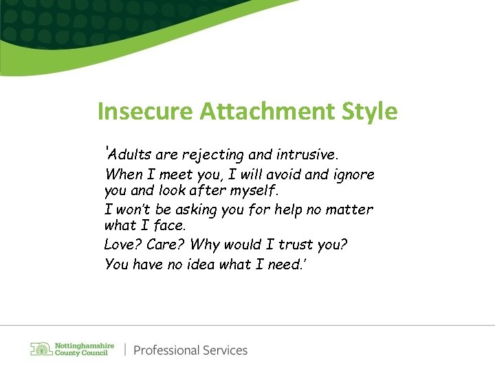 Insecure Attachment Style ‘Adults are rejecting and intrusive. When I meet you, I will Insecure Attachment Style ‘Adults are rejecting and intrusive. When I meet you, I will