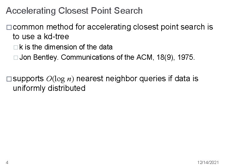 Accelerating Closest Point Search � common method for accelerating closest point search is to