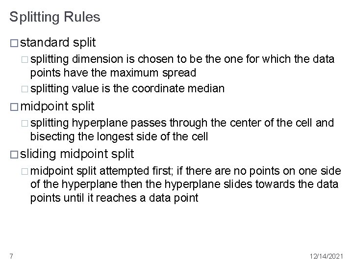 Splitting Rules � standard split � splitting dimension is chosen to be the one