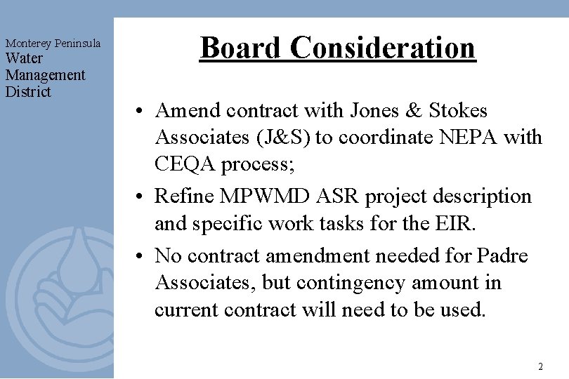 Monterey Peninsula Water Management District Board Consideration • Amend contract with Jones & Stokes